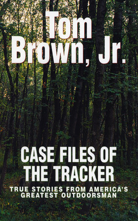 Case Files of the Tracker by Tom Brown, Jr.