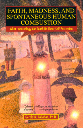 Faith, Madness, and Spontaneous Human Combustion by Gerald N. Callahan