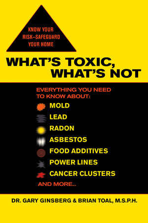 What's Toxic, What's Not by Gary Ginsberg and Brian Toal