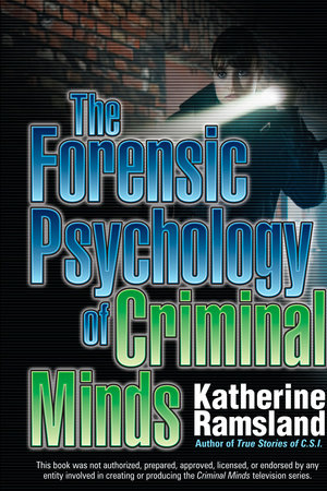 The Forensic Psychology of Criminal Minds by Katherine Ramsland