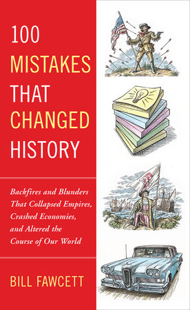 100 Mistakes that Changed History by Bill Fawcett