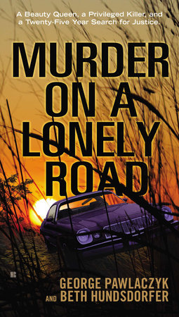 Murder on a Lonely Road by George Pawlaczyk and Beth Hundsdorfer
