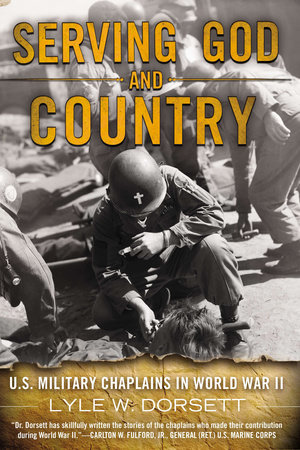 Serving God and Country by Lyle W. Dorsett
