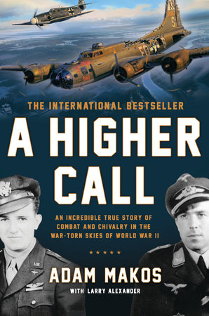 A Higher Call by Adam Makos and Larry Alexander