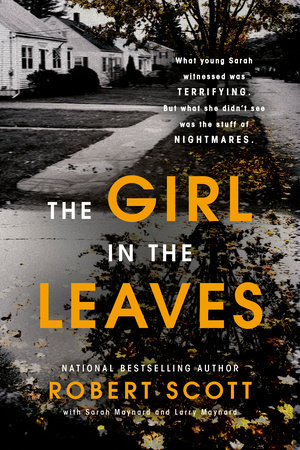 The Girl in the Leaves by Robert Scott, Sarah Maynard and Larry Maynard