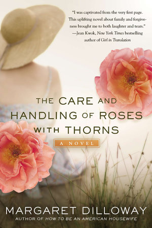 The Care and Handling of Roses with Thorns by Margaret Dilloway