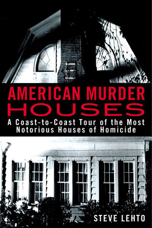 American Murder Houses by Steve Lehto