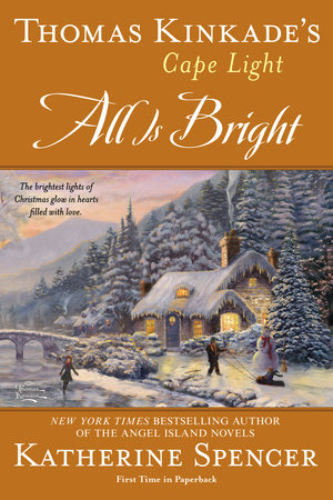 Thomas Kinkade's Cape Light: All is Bright by Katherine Spencer
