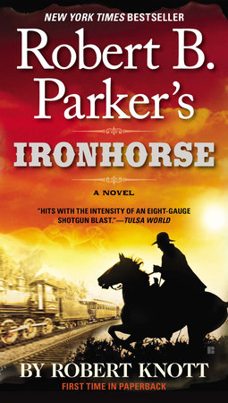 Robert B. Parker's Ironhorse by Robert Knott