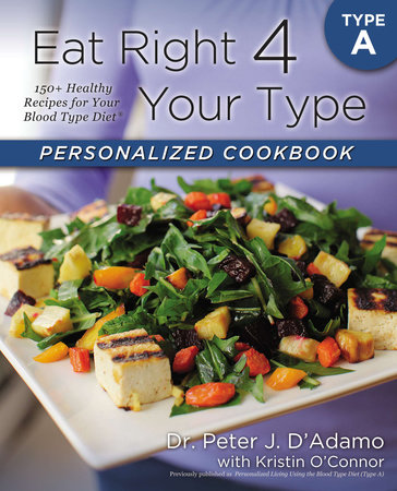 Eat Right 4 Your Type Personalized Cookbook Type A by Peter J D'Adamo