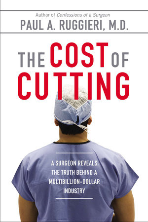 The Cost of Cutting by Paul A. Ruggieri M.D.