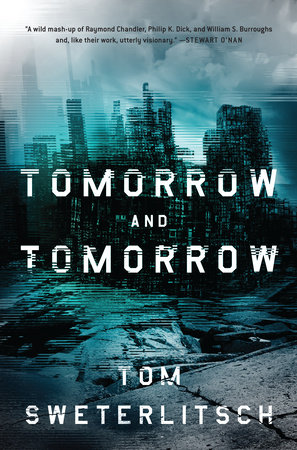 Tomorrow and Tomorrow by Tom Sweterlitsch