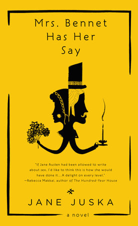 Mrs. Bennet Has Her Say by Jane Juska