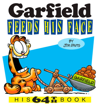 Garfield Feeds His Face by Jim Davis