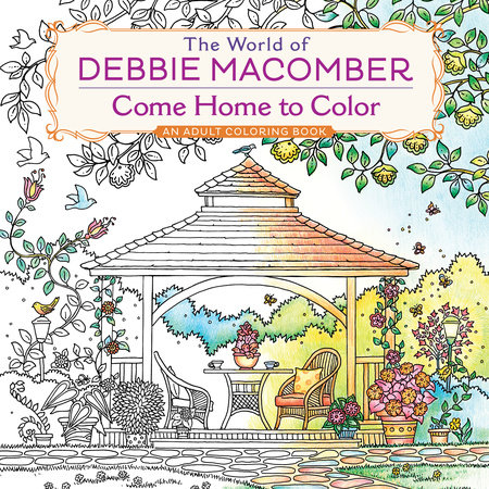 The World of Debbie Macomber: Come Home to Color by Debbie Macomber