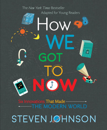 How We Got To Now by Steven Johnson