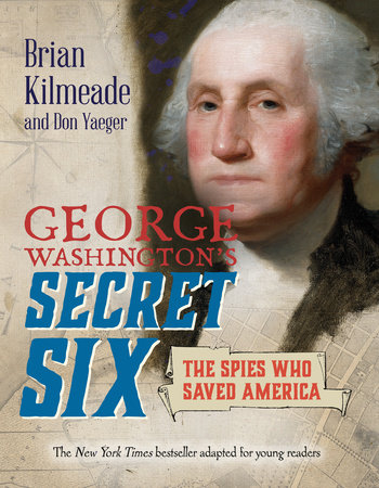 George Washington's Secret Six (Young Readers Adaptation) by Brian Kilmeade and Don Yaeger
