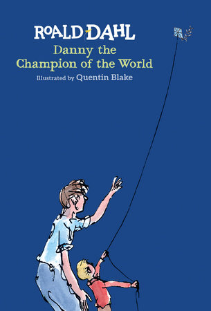 Danny the Champion of the World by Roald Dahl