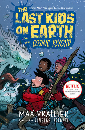 The Last Kids on Earth and the Cosmic Beyond by Max Brallier and Douglas Holgate