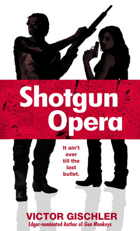 Shotgun Opera by Victor Gischler