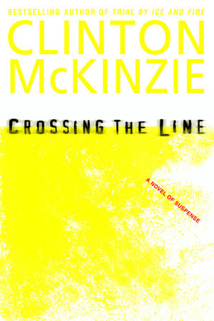 Crossing the Line by Clinton McKinzie