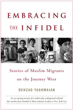Embracing the Infidel by Behzad Yaghmaian