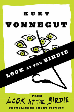 Look at the Birdie (Short Story) by Kurt Vonnegut