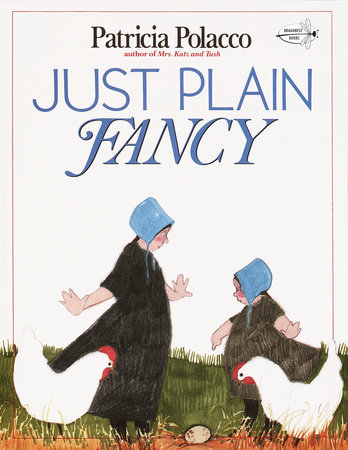 Just Plain Fancy by Patricia Polacco