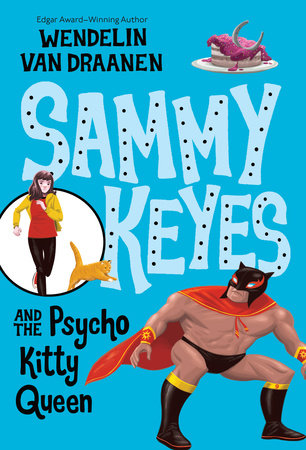 Sammy Keyes and the Psycho Kitty Queen by Wendelin Van Draanen