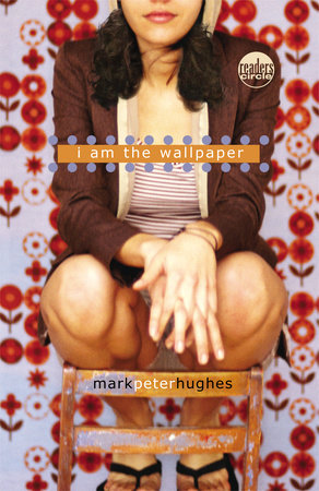 I Am the Wallpaper by Mark Peter Hughes