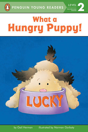 What a Hungry Puppy! by Gail Herman