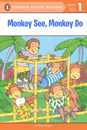 Monkey See, Monkey Do by Dana Regan