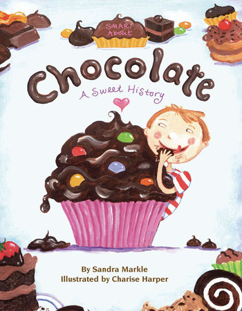 Smart About Chocolate by Sandra Markle