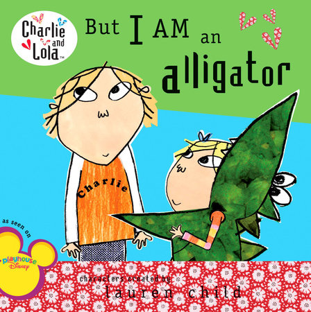But I Am an Alligator by Lauren Child