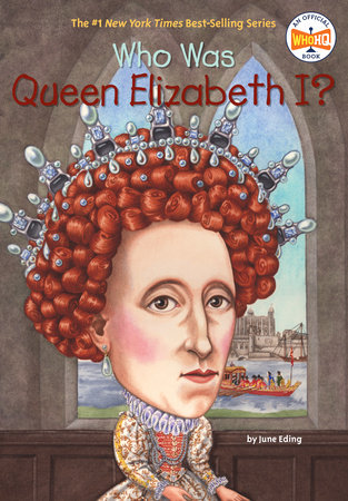 Who Was Queen Elizabeth I? by June Eding and Who HQ