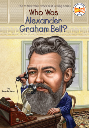 Who Was Alexander Graham Bell? by Bonnie Bader and Who HQ