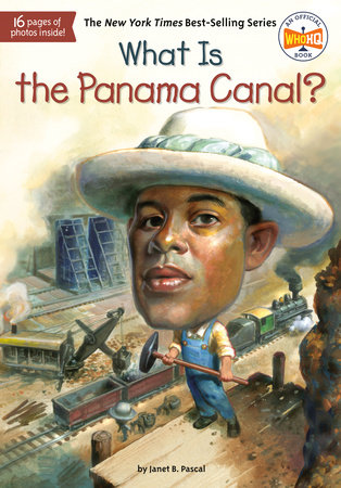 What Is the Panama Canal? by Janet B. Pascal and Who HQ