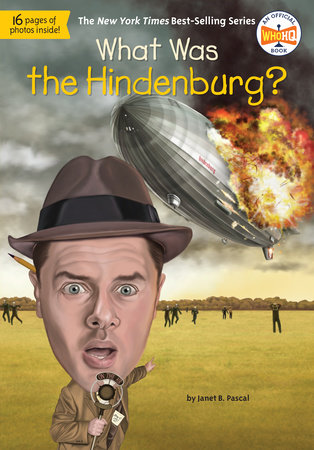 What Was the Hindenburg? by Janet B. Pascal and Who HQ