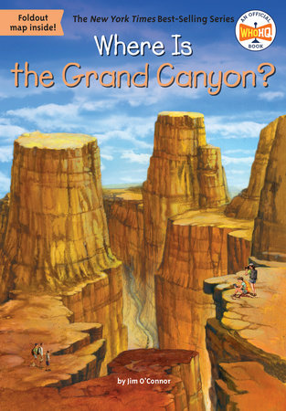 Where Is the Grand Canyon? by Jim O'Connor and Who HQ
