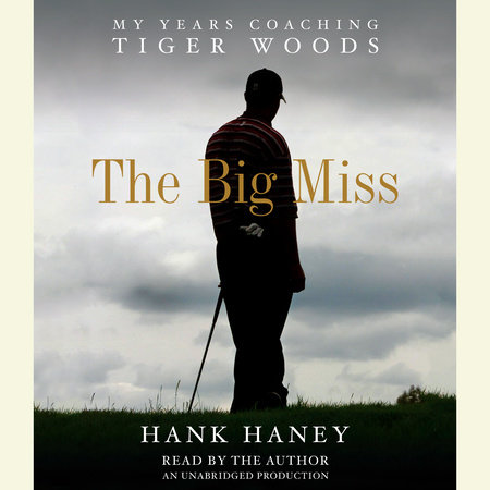 The Big Miss by Hank Haney