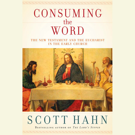 Consuming the Word by Scott Hahn