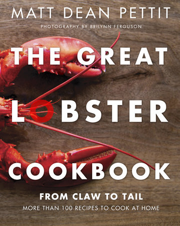 The Great Lobster Cookbook by Matt Dean Pettit