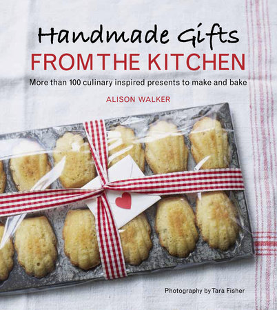 Handmade Gifts from the Kitchen by Alison Walker