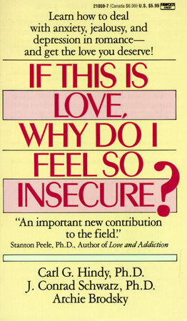 If This Is Love, Why Do I Feel So Insecure? by Carl Hindy, Ph.D., J. Conrad Schwartz, Ph.D. and Archie Brodsky