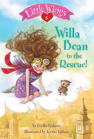 Little Wings #5: Willa Bean to the Rescue! by Cecilia Galante; illustrated by Kristi Valiant