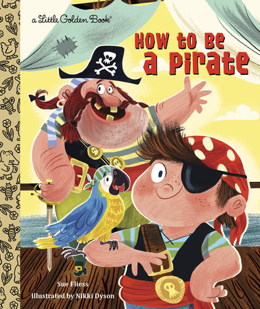 How to Be a Pirate by Sue Fliess