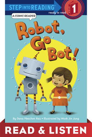 Robot, Go Bot! (Step into Reading Comic Reader) by Dana Meachen Rau