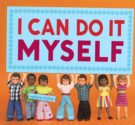 I Can Do It Myself by Valorie Fisher