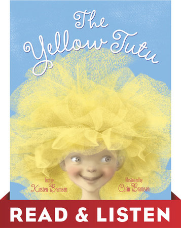 The Yellow Tutu: Read & Listen Edition by Kirsten Bramsen