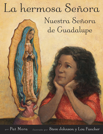 La hermosa Senora: Nuestra Senora de Guadalupe by Pat Mora